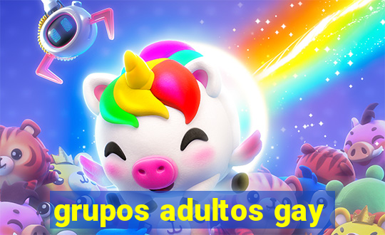 grupos adultos gay